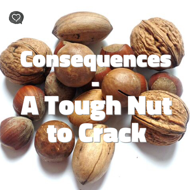 Consequences – A Tough Nut to Crack! - Growing Families Educational